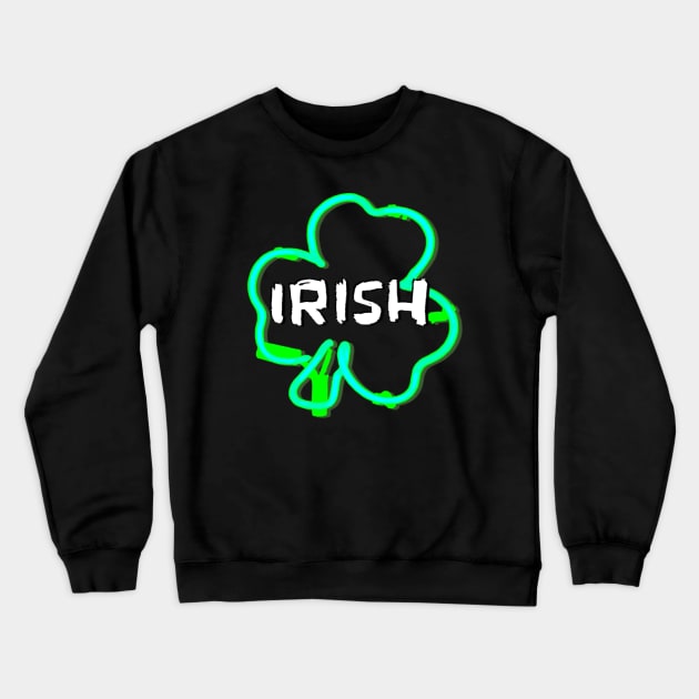 Irish Neon Shamrock Crewneck Sweatshirt by badlydrawnbabe